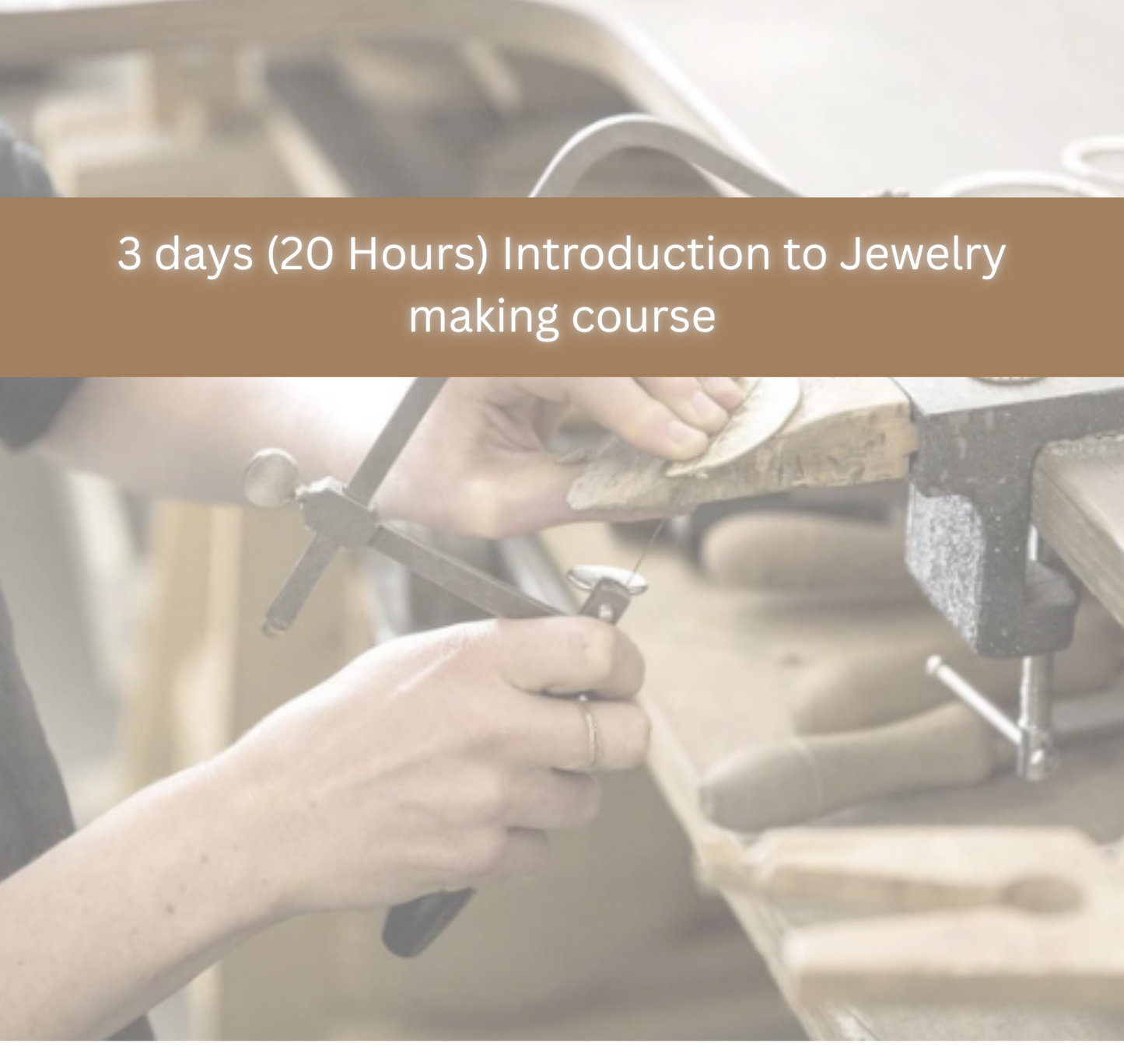 3 days (20 Hours) Introduction to Jewelry making course