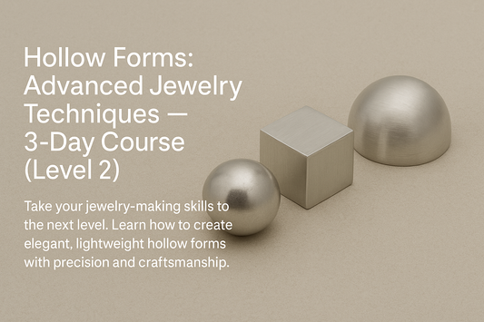 Level 2-Hollow Forms: Advanced Jewelry Techniques — 3 Days